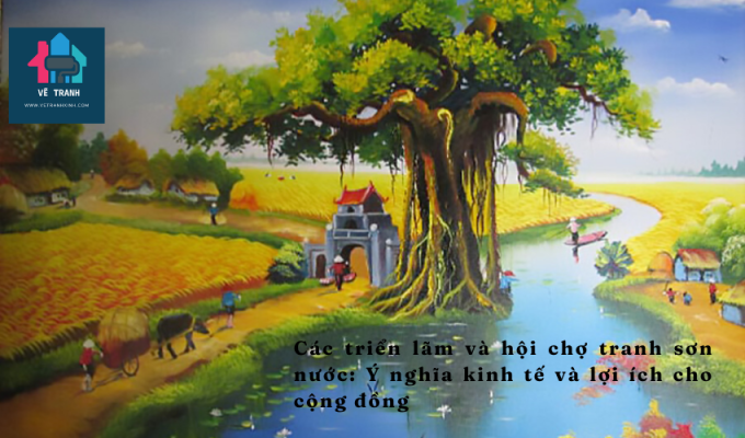 Các triển lãm và hội chợ tranh sơn nước: Ý nghĩa kinh tế và lợi ích cho cộng đồng