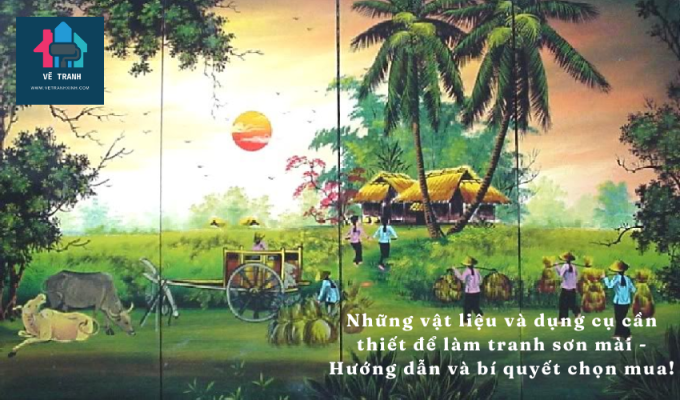 Những vật liệu và dụng cụ cần thiết để làm tranh sơn mài - Hướng dẫn và bí quyết chọn mua!