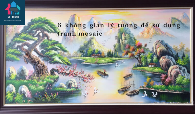 6 không gian lý tưởng để sử dụng tranh mosaic